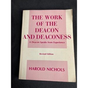 The Work of the Deacon and Deaconess Harold Nichols Revised Edition Judson Press